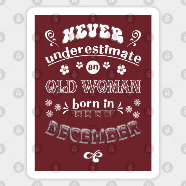 Never Underestimate an Old Woman Born in December Sticker by Miozoto_Design